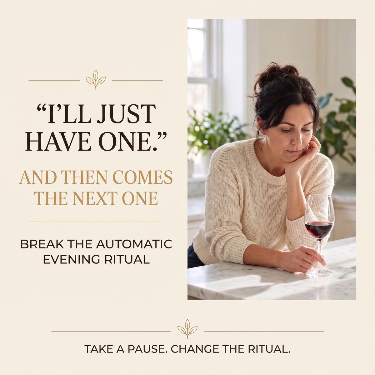 “I’ll just have one.” — breaking the automatic evening loop